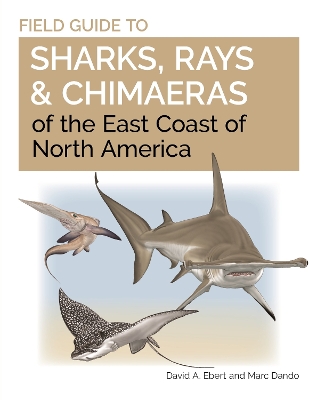 Field Guide to Sharks, Rays and Chimaeras of the East Coast of North America book