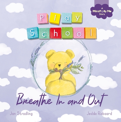 Breathe In and Out: a Play School Mindfully Me story about stormy feelings book