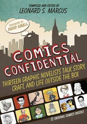 Comics Confidential: Thirteen Graphic Novelists Talk Story, Craft, and Life Outside the Box book