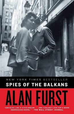 Spies of the Balkans: A Novel by Alan Furst