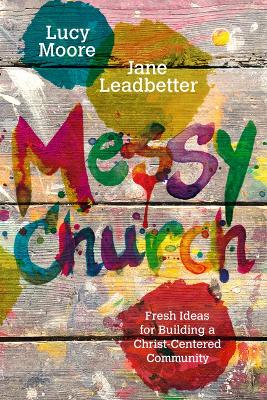 Messy Church by Lucy Moore