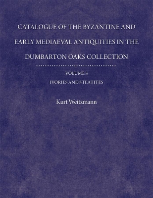 Byzantine Collection Catalogues V 3 - Ivories and Steatites book