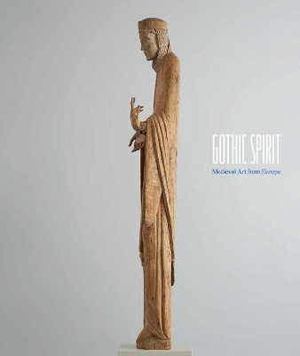 Gothic Spirit: Medieval Art from Europe book