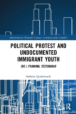 Political Protest and Undocumented Immigrant Youth: (Re-) framing Testimonio book