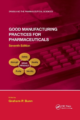 Good Manufacturing Practices for Pharmaceuticals, Seventh Edition by Graham P. Bunn