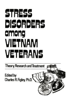 Stress Disorders Among Vietnam Veterans: Theory, Research, by Charles R. Figley