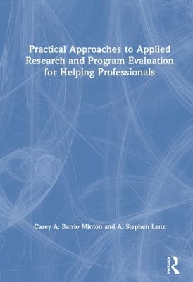 Practical Approaches to Applied Research and Program Evaluation for Helping Professionals book