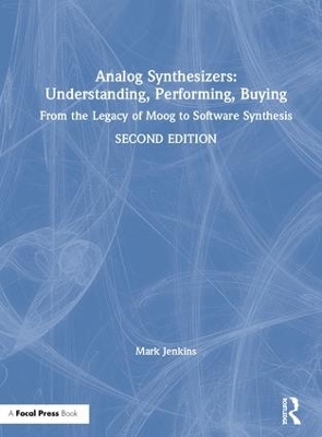 Analog Synthesizers: Understanding, Performing, Buying: From the Legacy of Moog to Software Synthesis book