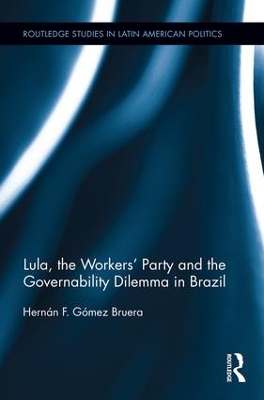 Lula, the Workers' Party and the Governability Dilemma in Brazil book