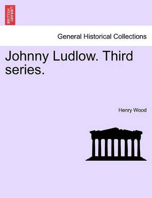 Johnny Ludlow. Third Series. by Henry Wood