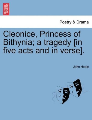 Cleonice, Princess of Bithynia; A Tragedy [In Five Acts and in Verse]. book