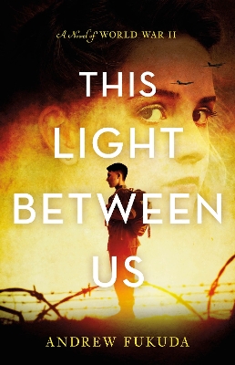 This Light Between Us: A Novel of World War II book