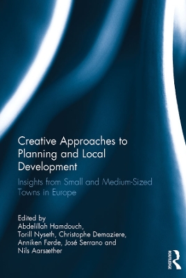 Creative Approaches to Planning and Local Development: Insights from Small and Medium-Sized Towns in Europe by Abdelillah Hamdouch