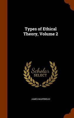 Types of Ethical Theory, Volume 2 book