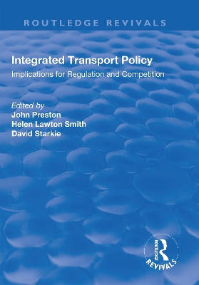 Integrated Transport Policy: Implications for Regulation and Competition by John Preston
