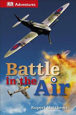 DK Adventures: Battle in the Air by Rupert Matthews