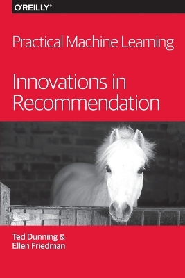 Practical Machine Learning - Innovations in Recommendation book