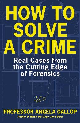 How to Solve a Crime: Stories from the Cutting Edge of Forensics book