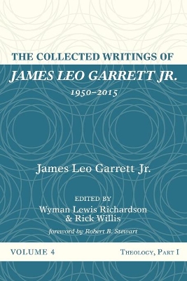 The The Collected Writings of James Leo Garrett Jr., 1950-2015: Volume Four by James Leo Garrett, Jr