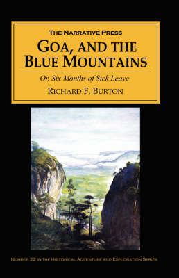 Goa, and the Blue Mountains: Or, Six Months of Sick Leave by Sir Richard Francis Burton