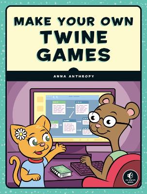 Make Your Own Twine Games! book