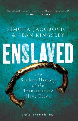 Enslaved: The Sunken History of the Transatlantic Slave Trade by Sean Kingsley