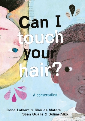 Can I Touch Your Hair?: A conversation by Irene Latham