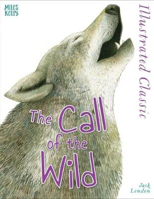Illustrated Classic: The Call of the Wild by Jack London