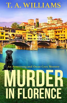 Murder in Florence: An addictive cozy murder mystery from T. A. Williams by T A Williams