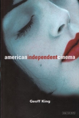 American Independent Cinema by Geoff King