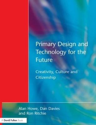 Primary Design and Technology for the Future by Alan Howe