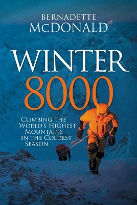 Winter 8000: Climbing the world's highest mountains in the coldest season book