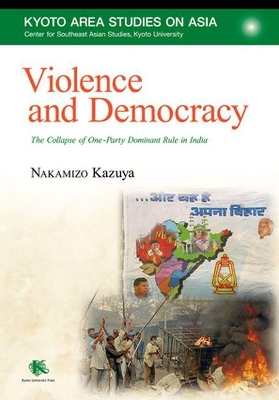 Violence and Democracy: The Collapse of One-Party Dominant Rule in India book
