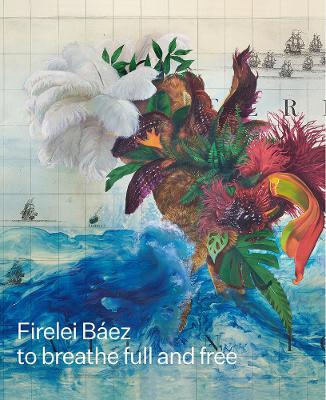 Firelei Báez: to breathe full and free book