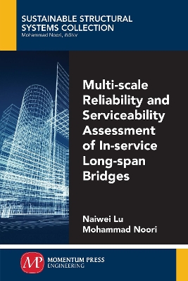 Multi-Scale Reliability and Serviceability Assessment of In-Service Long-Span Bridges book