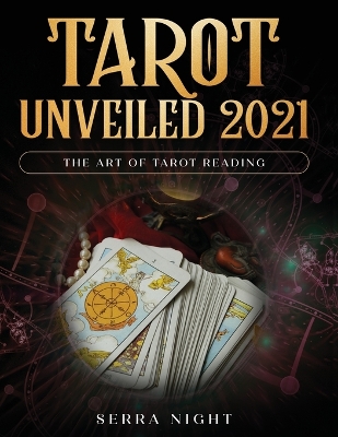 Tarot Unveiled 2021: The Art of Tarot Reading by Serra Night