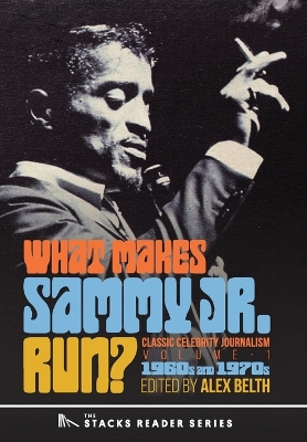 What Makes Sammy Jr. Run?: Classic Celebrity Journalism Volume 1 (1960s and 1970s) book