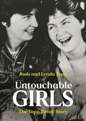 Untouchable Girls: The Topp Twins' Story book
