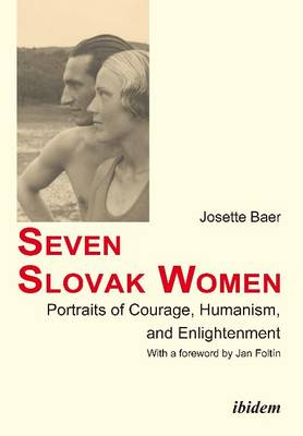 Seven Slovak Women - Portraits of Courage, Humanism, and Enlightenment book