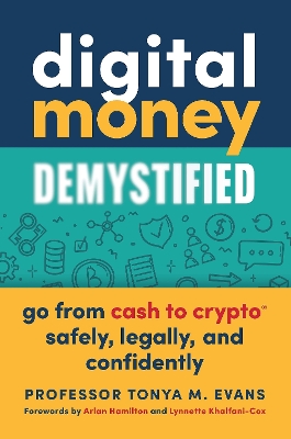 Digital Money Demystified: Go From Cash to Crypto Safely, Legally, and Confidently book