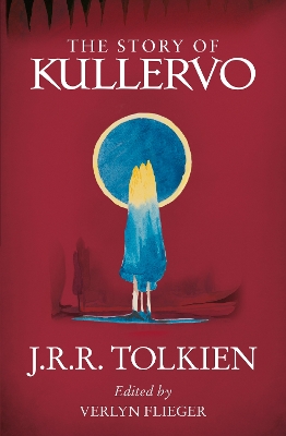 The Story of Kullervo by J. R. R. Tolkien