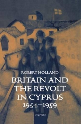 Britain and the Revolt in Cyprus, 1954-1959 book