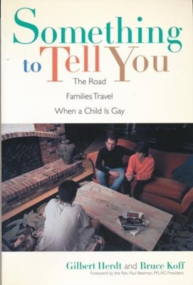 Something to Tell You: The Road Families Travel When a Child Is Gay book