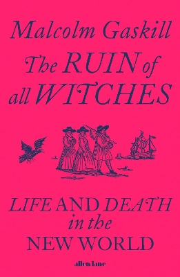 The Ruin of All Witches: Life and Death in the New World book