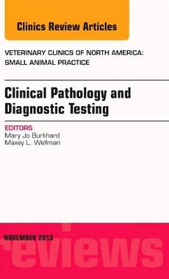 Clinical Pathology and Diagnostic Testing, An Issue of Veterinary Clinics: Small Animal Practice book