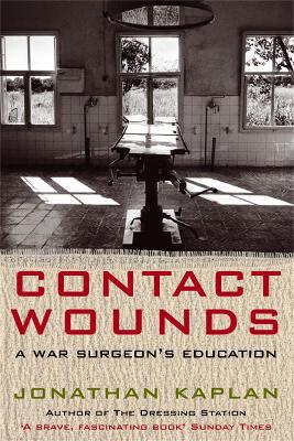 Contact Wounds: A War Surgeon's Education book
