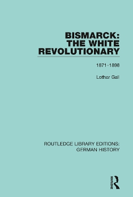 Bismarck: The White Revolutionary: Volume 2 1871 - 1898 book