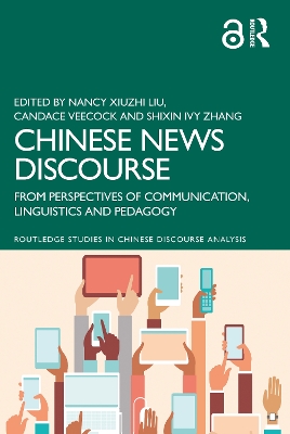 Chinese News Discourse: From Perspectives of Communication, Linguistics and Pedagogy book