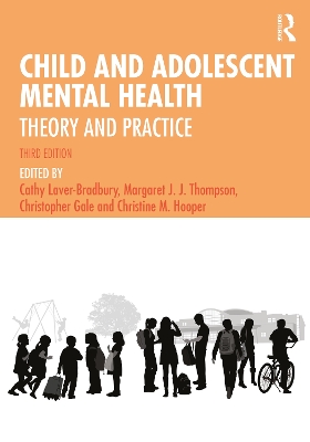 Child and Adolescent Mental Health: Theory and Practice by Cathy Laver-Bradbury