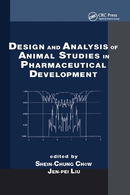 Design and Analysis of Animal Studies in Pharmaceutical Development by Shein-Chung Chow